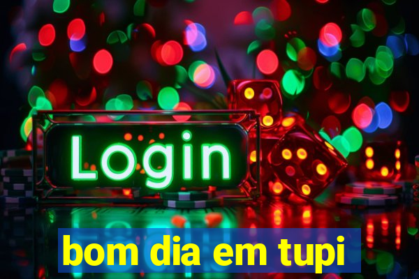 bom dia em tupi